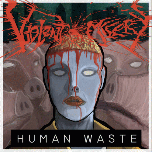 Violent Misery : Human Waste